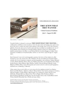 FOR IMMEDIATE RELEASE  THEY KNEW WHAT THEY WANTED 4 Artist-Curators/4 Galleries July 1 – August 21, 2010
