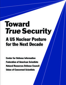 Toward True Security A US Nuclear Posture for the Next Decade