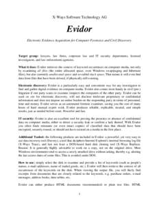 X-Ways Software Technology AG  Evidor Electronic Evidence Acquisition for Computer Forensics and Civil Discovery.  Target group: lawyers, law firms, corporate law and IT security departments, licensed