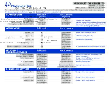SUMMARY OF BENEFITS 2015 POS Choice Silver EPP25CH25AC: Co $25, ER $250, $2,500D This is a Summary of your Benefits with Physicians Plus. Please consult your Policy, Amendments, Riders and Medical Certificate of Coverage
