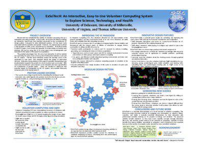 ExSciTecH:	
  An	
  Interac1ve,	
  Easy-­‐to-­‐Use	
  Volunteer	
  Compu1ng	
  System	
   to	
  Explore	
  Science,	
  Technology,	
  and	
  Health	
   University	
  of	
  Delaware,	
  University	
  of	
  Millersville,	
  