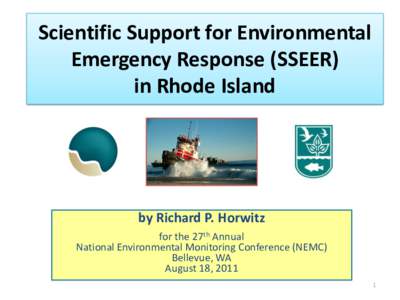 Scientific Support for Environmental Emergency Response (SSEER) in Rhode Island by Richard P. Horwitz for the 27th Annual
