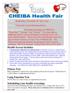 When: Wednesday, November 20, 7am-11am Where: University Center Panorama Room Employee Cost: The health screenings are FREE for “Classified,” “Exempt,” and “Faculty.” You may add-on additional tests to your s