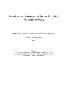 Reanalysis and Reforecast of the Jan 31 - FebNorth Sea Gale. H. M. van den Dool1, R. E. Kistler2, S. Saha2 and J.F.den Tonkelaar3 Climate Prediction Center 2001