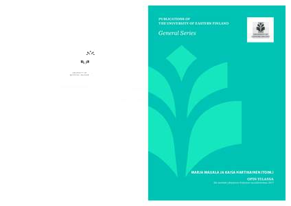 PUBLICATIONS OF THE UNIVERSITY OF EASTERN FINLAND GENERAL SERIES | MARJA MAIJALA JA KAISA HARTIKAINEN (TOIM.) | OPIN TILASSA | No 23 General Series
