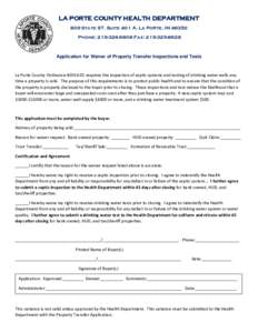 LA PORTE COUNTY HEALTH DEPARTMENT 809 State ST. Suite 401 A, La Porte, INPhone: Fax: Application for Waiver of Property Transfer Inspections and Tests
