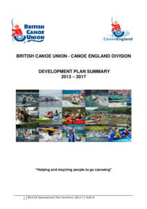 BRITISH CANOE UNION - CANOE ENGLAND DIVISION  DEVELOPMENT PLAN SUMMARY 2013 – 2017  “Helping and inspiring people to go canoeing”