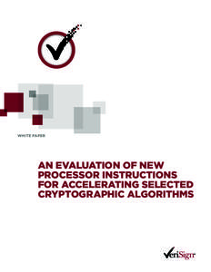 WHITE PAPER  AN EVALUATION OF NEW PROCESSOR INSTRUCTIONS FOR ACCELERATING SELECTED CRYPTOGRAPHIC ALGORITHMS