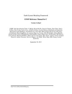Earth System Modeling Framework ESMF Reference Manual for C Version 5.2.0rp3 ESMF Joint Specification Team: V. Balaji, Byron Boville, Samson Cheung, Tom Clune, Nancy Collins, Tony Craig, Carlos Cruz, Arlindo da Silva, Ce