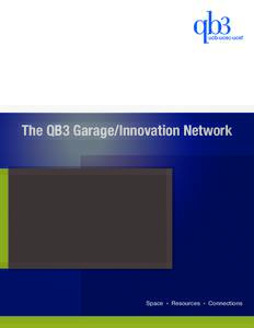 The QB3 Garage/Innovation Network  Space •