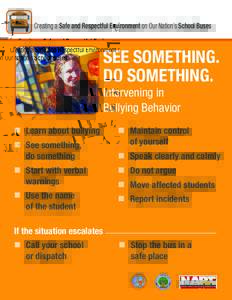 Creating a Safe and Respectful Environment on Our Nation’s School Buses  SEE SOMETHING. DO SOMETHING. Intervening in Bullying Behavior