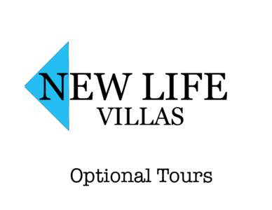 NEW LIFE VILLAS Optional Tours  General Information