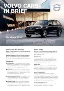 VOLVO CARS IN BRIEF The all-new XC90 The all-new Volvo XC90, launched in 2014, marks the beginning of a new chapter in Volvo’s story. As a premium SUV, it features world-leading safety developments, progressive new hum