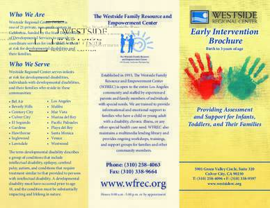 Who We Are Westside Regional Center (WRC) is one of 21 private, non-profit centers in California, funded by the State Department of Developmental Services to provide or coordinate services for individuals with or
