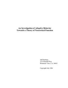 An Investigation of Adaptive Behavior Towards a Theory of Neocortical Function Jeff Hawkins 2523 Mardell Way Mountain View, CA