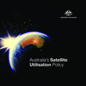 Australia’s Satellite Utilisation Policy © Commonwealth of Australia 2013 ISBN[removed]2 DIISRTE[removed]