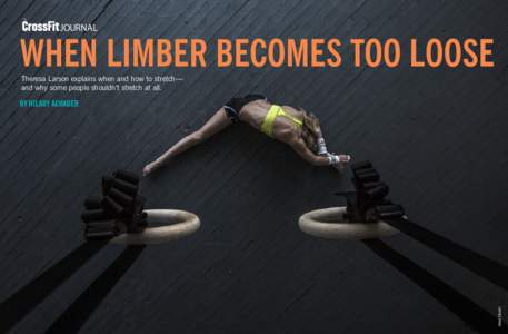 THE  JOURNAL WHEN LIMBER BECOMES TOO LOOSE Theresa Larson explains when and how to stretch—