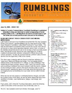 June 16, [removed]ISSUE 103 Safety in Forestry Transportation TruckSafe Rumblings is published biweekly to keep you informed on what is happening in forest hauling safety in BC. Call MaryAnne Arcand to provide input or ge