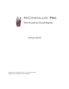 ReCrystallize Pro Web Wizard for Crystal Reports Getting Started  Copyright © 2011, ReCrystallize.com LLC. Revised 5 September 2011