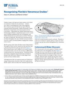 WEC 202  Recognizing Florida’s Venomous Snakes1 Steve A. Johnson and Martin B. Main2  Florida is home to 46 species of native snakes, six of which