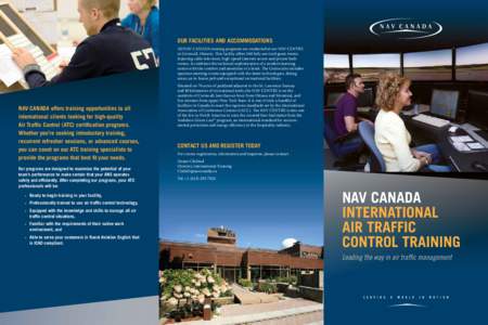 OUR FACILITIES AND ACCOMMODATIONS All NAV CANADA training programs are conducted at our NAV CENTRE in Cornwall, Ontario. This facility offers 560 fully serviced guest rooms featuring cable television, high-speed Internet