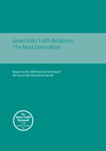 Good Inter Faith Relations: The Next Generation Report on the 2009 National Meeting of the Inter Faith Network for the UK