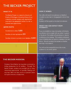THE BECKER PROJECT HOW IT WORKS: WHAT IT IS: The Becker Project is a network of alumni and friends of Washington University School of Law
