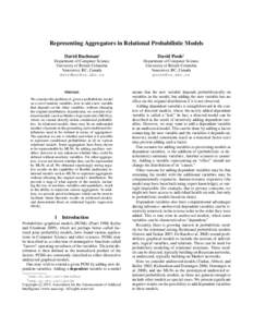 Representing Aggregators in Relational Probabilistic Models David Buchman⇤ Department of Computer Science University of British Columbia Vancouver, BC, Canada