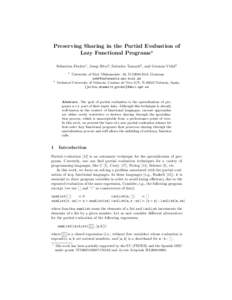 Preserving Sharing in the Partial Evaluation of Lazy Functional Programs? Sebastian Fischer1 , Josep Silva2 , Salvador Tamarit2 , and Germ´an Vidal2 1  2