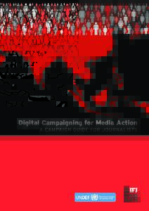 Digital Campaigning for Media Action A CAMPAIGN GUIDE FOR JOURNALISTS 2  DIGITAL CAMPAIGNING FOR MEDIA ACTION