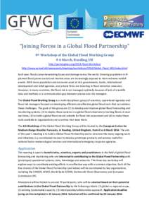 “Joining Forces in a Global Flood Partnership” 4th Workshop of the Global Flood Working Group 4-6 March, Reading, UK http://portal.gdacs.org/2014-Flood-Workshop http://www.ecmwf.int/newsevents/meetings/workshops/2014