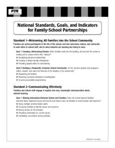 National Standards, Goals, and Indicators for Family-School Partnerships Standard 1—Welcoming All Families into the School Community Families are active participants in the life of the school, and feel welcomed, valued