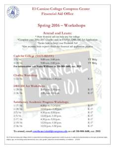 El Camino College Compton Center Financial Aid Office Spring 2016 – Workshops Attend and Learn: