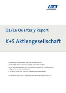 Q1/16 Quarterly Report  K+S Aktiengesellschaft + Challenging conditions: K+S’ two-pillar strategy pays off + Solid Salt business unit earnings despite mild winter weather