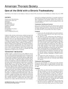 American Thoracic Society Care of the Child with a Chronic Tracheostomy THIS OFFICIAL STATEMENT OF THE AMERICAN THORACIC SOCIETY WAS ADOPTED BY THE ATS BOARD OF DIRECTORS, JULY 1999 CONTENTS Tracheostomy Tube Selection T
