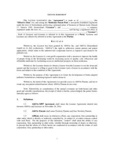 LICENSE AGREEMENT This LICENSE AGREEMENT (the “Agreement”) is made as of _____________ (the “Effective Date”) by and among the Medicines Patent Pool, a non-profit foundation registered under the laws of Switzerla