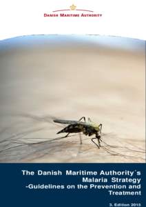 The Danish Maritime Authority´s Malaria Strategy -Guidelines on the Prevention and Treatment 3. Edition 2015
