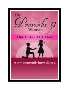 The Proverbs 31 Woman One Virtue At A Time Courtney Joseph www.WomenLivingWell.org Edited by Katina Miller