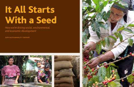 It All Starts With a Seed How we’re driving social, environmental, and economic development 2014 SUSTAINABILITY REPORT