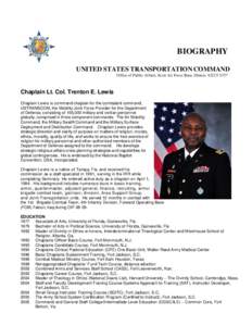 BIOGRAPHY UNITED STATES TRANSPORTATION COMMAND Office of Public Affairs, Scott Air Force Base, Illinois[removed]Chaplain Lt. Col. Trenton E. Lewis Chaplain Lewis is command chaplain for the combatant command,