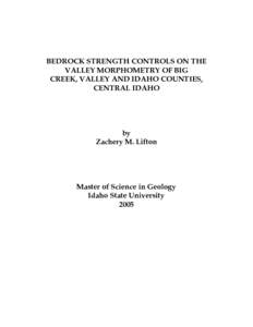 BEDROCK STRENGTH CONTROLS ON THE VALLEY MORPHOMETRY OF BIG CREEK, VALLEY AND IDAHO COUNTIES, CENTRAL IDAHO  by