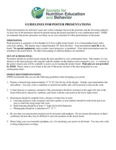 GUIDELINES FOR POSTER PRESENTATIONS Poster presentations are informal visual and verbal exchanges between the presenter and the browsing audience. At least one of the presenters should be present during the period specif