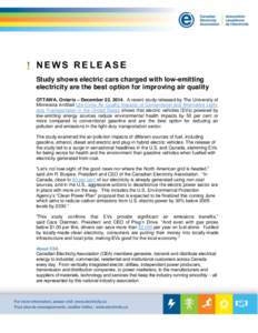 NEWS RELEASE Study shows electric cars charged with low-emitting electricity are the best option for improving air quality OTTAWA, Ontario – December 22, 2014. A recent study released by The University of Minnesota ent