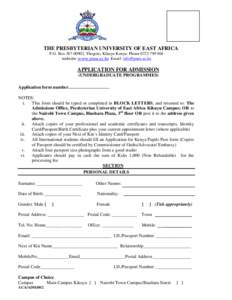THE PRESBYTERIAN UNIVERSITY OF EAST AFRICA P.O. Box, Thogoto, Kikuyu Kenya: Phonewebsite: www.puea.ac.ke Email:  APPLICATION FOR ADMISSION (UNDERGRADUATE PROGRAMMES)