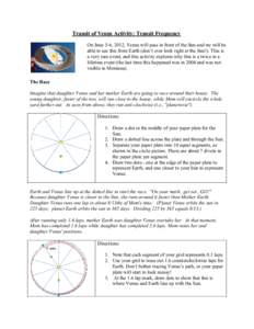 Transit of Venus Activity: Transit Frequency On June 55-6, 6, 2012, Venus will pass in front of the Sun and we will be able to see this from Earth (don’t ever look right at the Sun!). This is a very rare event, and thi