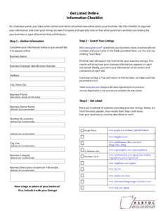 Get Listed Online Information Checklist As a business owner, you have some control over what consumers see online about your business. Use this checklist to organize your information and claim your listings on search eng