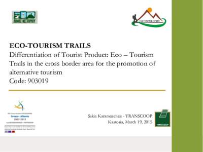 ECO-TOURISM TRAILS Differentiation of Tourist Product: Eco – Tourism Trails in the cross border area for the promotion of alternative tourism Code: 903019