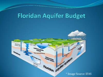 * Image Source: IFAS  Floridan Aquifer Water Budget Inputs  Output
