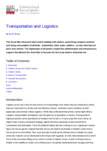 Transportation and Logistics By Ian M. Brown The Great War witnessed mass armies battling with modern, quick-firing weapons systems and using consumables of all kinds - ammunition, food, water, soldiers - at rates that h