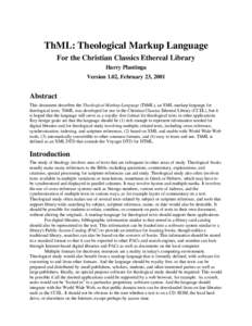 ThML: Theological Markup Language For the Christian Classics Ethereal Library Harry Plantinga Version 1.02, February 23, 2001  Abstract